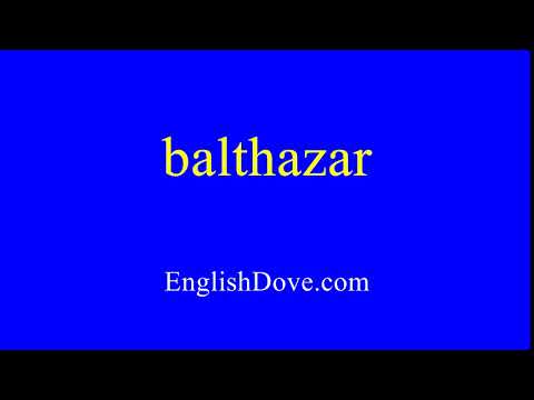 How to pronounce balthazar in American English.