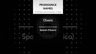 How to pronounce Chavio