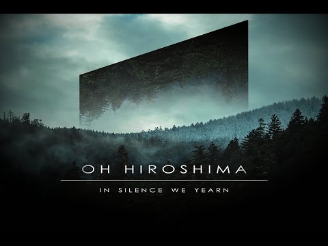 Oh Hiroshima - In Silence We Yearn [Full Album]