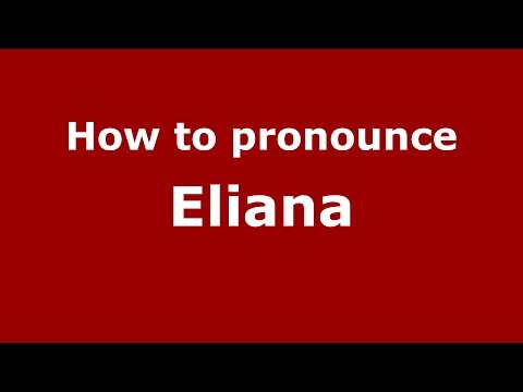 How to pronounce Eliana