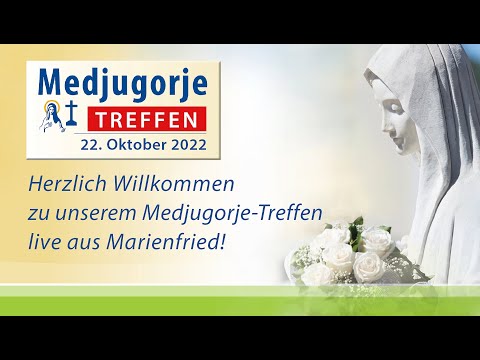 Medjugorje Treffen 2022 - live aus Marienfried