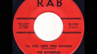 The Butterflies - I'll Still Love You Anyway