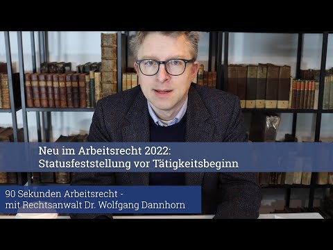 90 Sekunden Arbeitsrecht: Neu im Arbeitsrecht 2022 - Statusfeststellung vor Aufnahme der Tätigkeit