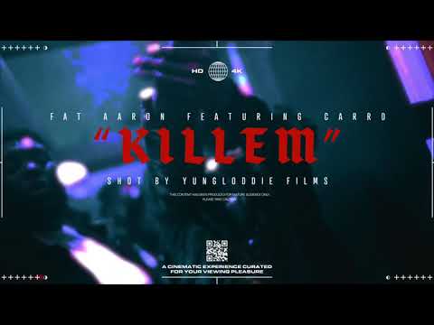 FAT AARON X CARRO - “KILLUM” (Shot By @YungLoddie) [Official Video]