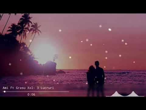Ami ft Grasu Xxl - 3 Lucruri