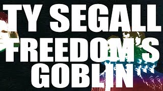 Ty Segall - Freedom&#39;s Goblin [FULL ALBUM]
