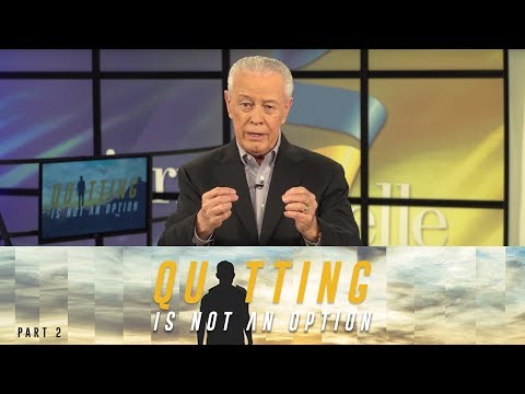 Quitting Is Not An Option, Part 2