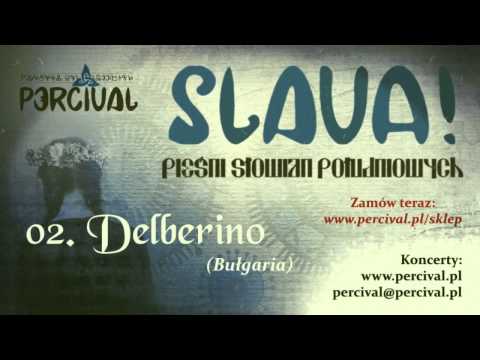 Percival "SLAVA - Pieśni Słowian Południowych" - 02 Delberino (Bułgaria)