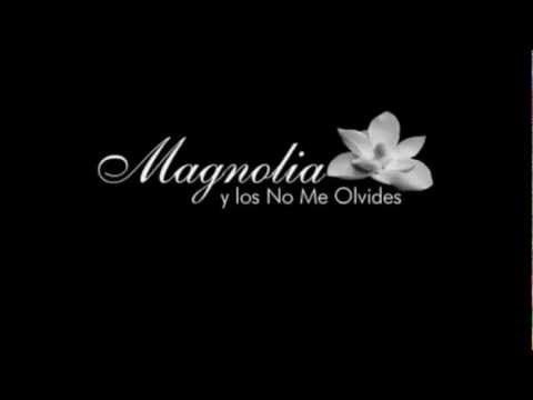 En Mi Nariz Siempre Es Invierno - Magnolia y los No Me Olvides