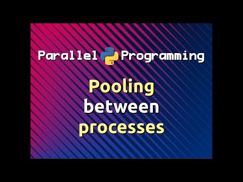 Pooling Between Processes Parallel Programming In Python Part 10