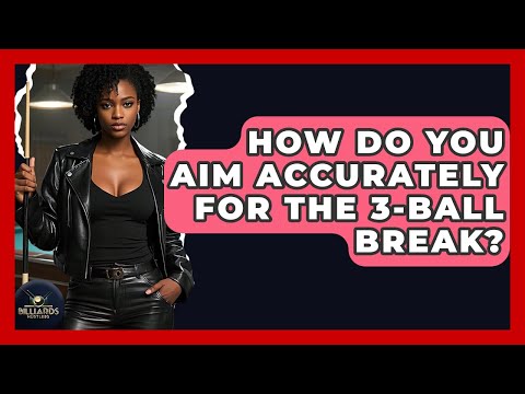 How Do You Aim Accurately For The 3-ball Break? - Billiards Hustlers