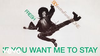 Sly &amp; The Family Stone - If You Want Me To Stay (Audio)