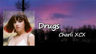 Charli XCX - Drugs feat. ABRA  Lyrics