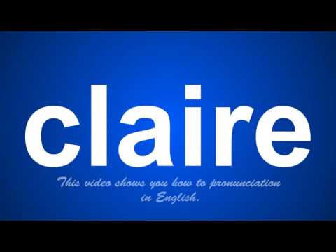 the correct pronunciation of claire in English.