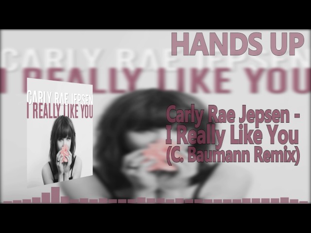 Carly Rae Jepsen - I Really Like You (C. Baumann Remix)