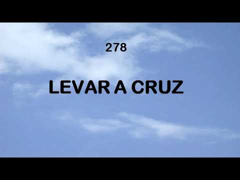 Harpa Cristã 278 - Levar A Cruz
