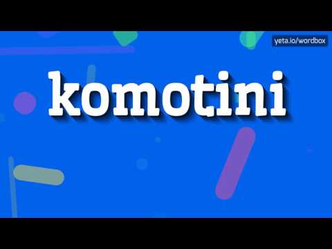 KOMOTINI - HOW TO PRONOUNCE IT!?