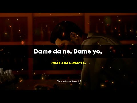 Baka Mitai - Lyrics (dame da ne dame yo dame nano yo) - Yakuza OST (dan Lirik Bahasa Indonesia)