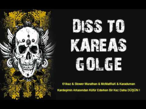 Diss To Kareas & GöLGe - 61ikaz & McMatRaX & Slower Murathan & Karaduman