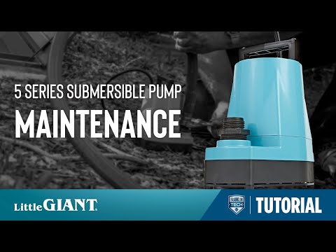 Little Giant 5 Series Submersible Pump Maintenance