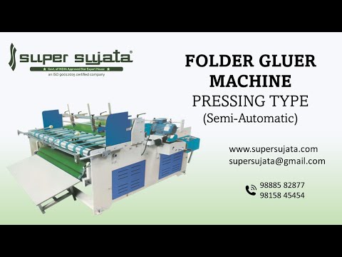 Super Sujata Semi Automatic Pasting, Hand Folding And Pressing Machine (Folder Gluer)