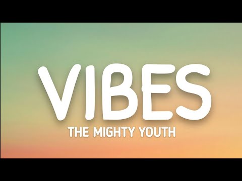 The Mighty Youth - Vibes (Lyrics)
