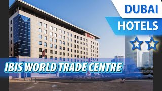 Ibis World Trade Centre 2 ⭐⭐ | Review Hotel in Dubai, UAE