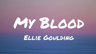 Ellie Goulding - My Blood (Lyrics)