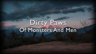 Of Monsters And Men - Dirty Paws(Lyrics)