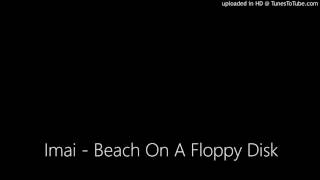 Imai - Beach On A Floppy Disk