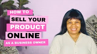 How To Sell Your Products ( Online ) Effortlessly As A Business Owner