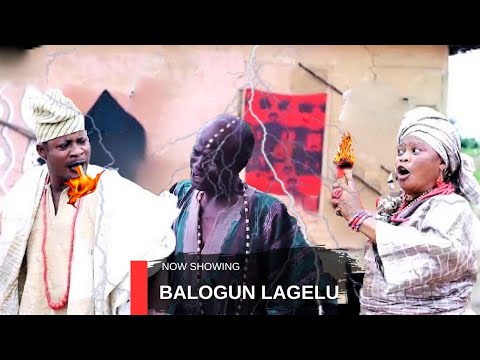 BALOGUN LAGELU - AN AFRICAN YORUBA MOVIE STARRING : ABENI AGBON , DIGBOLUJA AND OTHERS