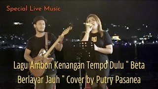 Download lagu Lagu Ambon Kenangan Tempo Dulu ' Beta Berlayar Jauh ' Cover by Putry Pasanea mp3
