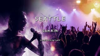SEATTLE - Sam Kim (Instrumental &amp; Lyrics)