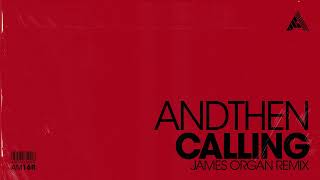 Andthen - Calling (James Organ Remix) (Extended Mix) video