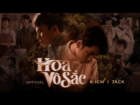 HOA VÔ SẮC | K-ICM x JACK | OFFICIAL MUSIC VIDEO