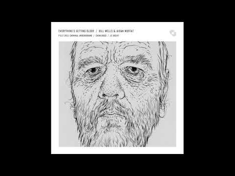 Bill Wells & Aidan Moffat - The sadness in your life will slowly fade