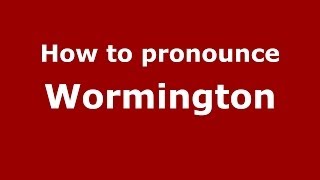 How to pronounce Wormington