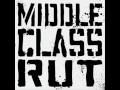 Middle Class Rut - I Don't Really Know 