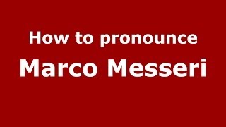 How to pronounce Marco Messeri