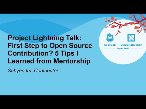 Project Lightning Talk: First Step to Open Source Contribution? 5 Tips I Learned from M... Suhyen Im