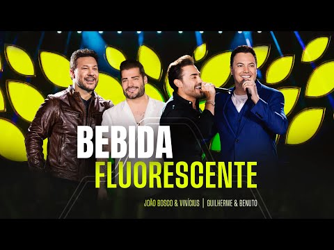 Bebida Fluorescente (part. João Bosco E Vinícius) - Guilherme e Benuto