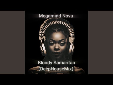 Bloody Samaritan (Deep House Mix)