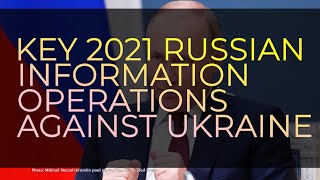 Key 2021 Russian Information Operations Against Ukraine