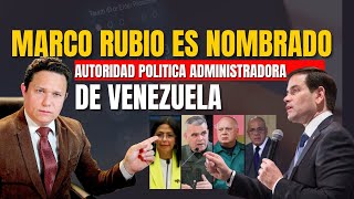 MARCO RUBIO ES ELEGIDO POR DECRETO DE TRUMP COMO AUTORIDAD POLÍTICA SUPERVISORA DE VENEZUELA