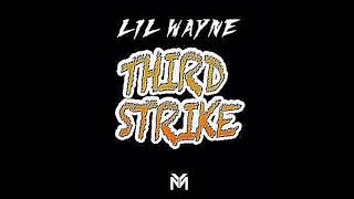 Lil Wayne - Third Strike (Clean) 2018