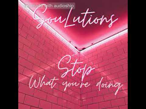 Stop What You're Doing (Extra Extended Mix) - SouLutions