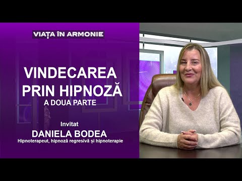 VINDECAREA PRIN HIPNOZĂ (2) -Invitat: DANIELA BODEA-hipnoterapeut, hipnoză regresivă și hipnoterapie