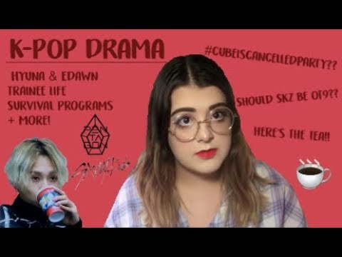 K-Pop Drama Rant: HYUNA + EDAWN, TRAINEE LIFE, SURVIVAL PROGRAMS and more!