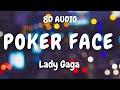 8D AUDIO Lady Gaga Poker Face